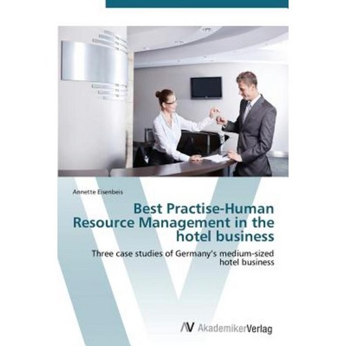 Best Practise-Human Resource Management in the Hotel Business Paperback, AV Akademikerverlag