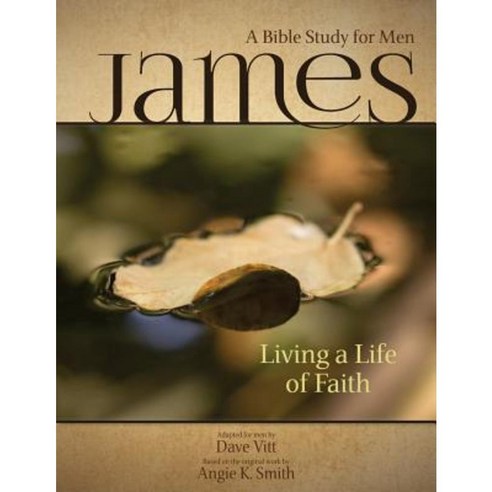 James - Living a Life of Faith: A Bible Study for Men Paperback, Life Sentence Publishing