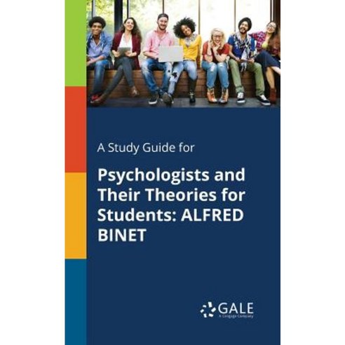 A Study Guide for Psychologists and Their Theories for Students: Alfred Binet Paperback, Gale, Study Guides