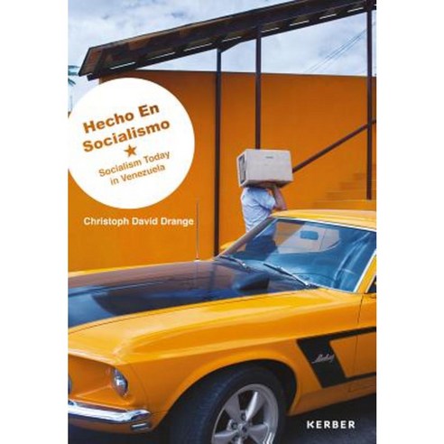 Christoph David Drange: Hecho En Socialismo: Socialism Today in Venezuela Paperback, Kerber Verlag