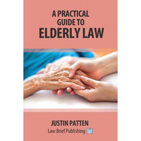 A Practical Guide to Elderly Law Paperback, Law Brief Publishing Ltd
