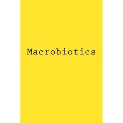 Macrobiotics: Notebook Paperback, Createspace Independent Publishing Platform