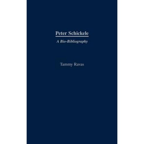 Peter Schickele: A Bio-Bibliography Hardcover, Praeger Publishers