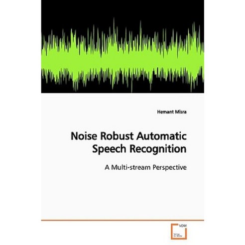 Noise Robust Automatic Speech Recognition Paperback, VDM Verlag