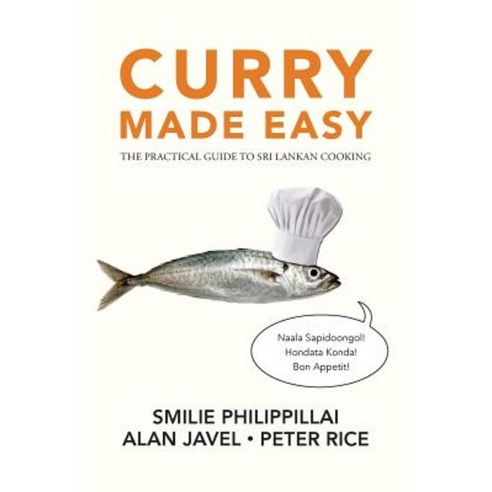 Curry Made Easy: The Practical Guide to Sri Lankan Cooking Paperback, Createspace Independent Publishing Platform