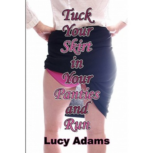 Tuck Your Skirt in Your Panties and Run Paperback, Palm Tree Press