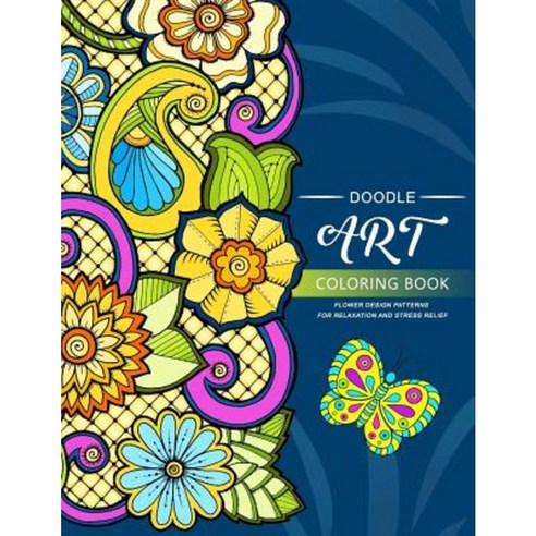 Doodle Art Coloring Books: Flower and Animals Pattern Paperback, Createspace Independent Publishing Platform