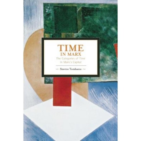 Time in Marx: The Categories of Time in Marxa''s Capital Paperback, Historical Materialism