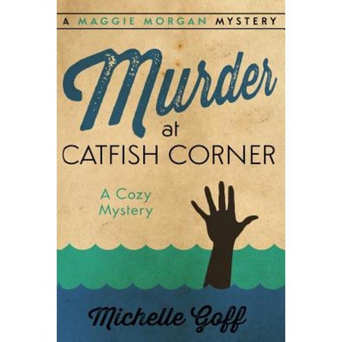 Murder at Catfish Corner: A Maggie Morgan Mystery Paperback, Createspace Independent Publishing Platform