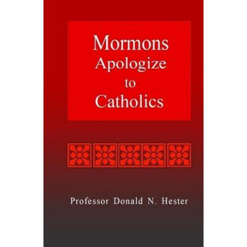 Mormons Apologize to Catholics Paperback, Createspace Independent Publishing Platform