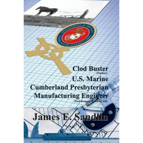 Clod Buster U.S. Marine Cumberland Presbyterian Manufacturing Engineer Paperback, Saint Clair Publications