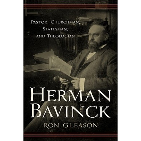 Herman Bavinck: Pastor Churchman Statesman And Theologian Paperback, P ...