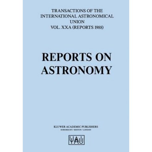 Reports on Astronomy: Transactions of the International Astronomical Union Paperback, Springer