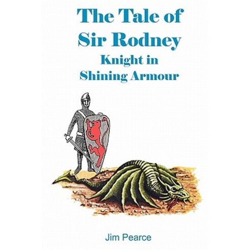 The Tale of Sir Rodney Knight in Shining Armour Paperback, Createspace Independent Publishing Platform