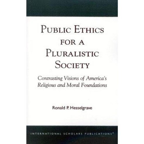 Public Ethics for a Pluralistic Society Paperback, International Scholars Publications