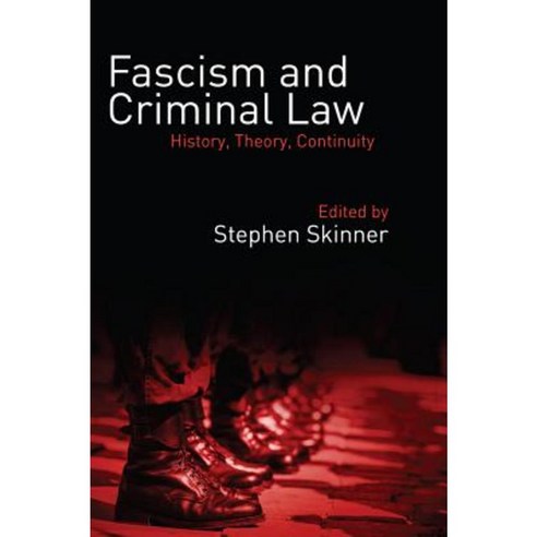 Fascism and Criminal Law: History Theory Continuity Hardcover, Hart Publishing