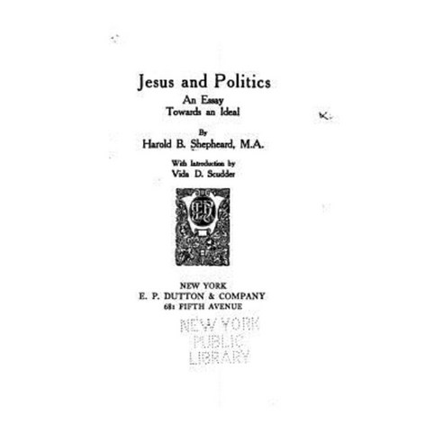 Jesus and Politics an Essay Towards an Ideal Paperback, Createspace Independent Publishing Platform