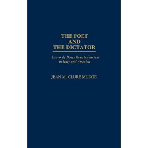 The Poet and the Dictator: Lauro de Bosis Resists Fascism in Italy and America Hardcover, Praeger