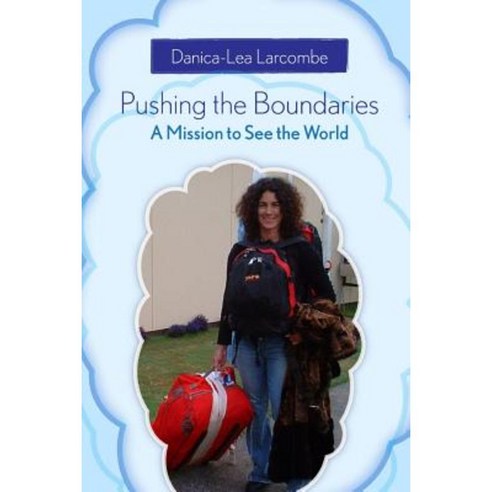 Pushing the Boundaries: A Mission to See the World Paperback, Lulu.com