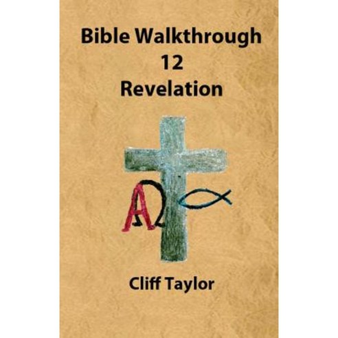 Bible Walkthrough - 12 - Revelation Paperback, Createspace Independent Publishing Platform