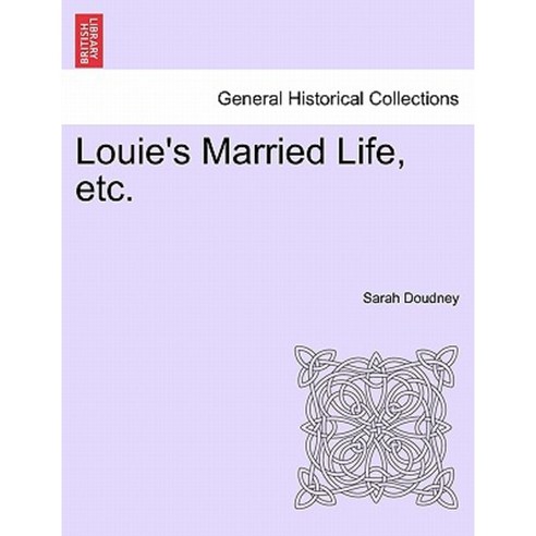 Louie''s Married Life Etc. Paperback, British Library, Historical Print Editions