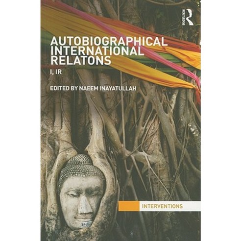 Autobiographical International Relations: I IR Paperback, Routledge