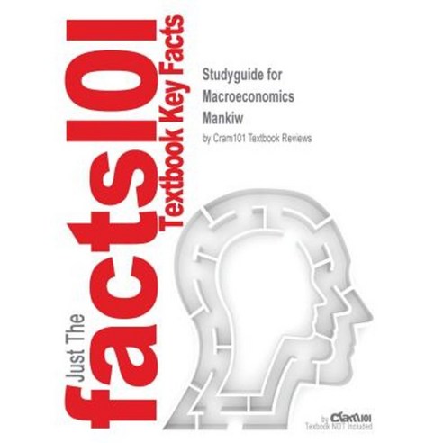 Studyguide for Macroeconomics by Mankiw ISBN 9780716752370 Paperback, Cram101