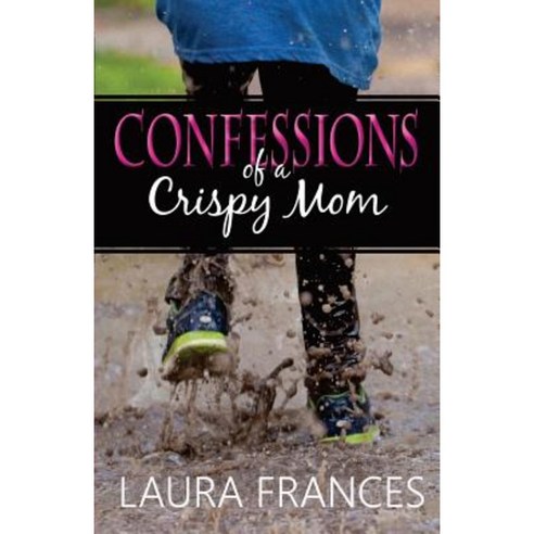 Confessions of a Crispy Mom Paperback, Createspace Independent Publishing Platform