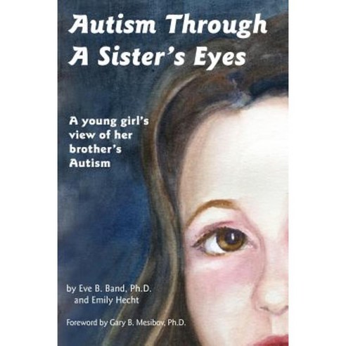 Autism Through a Sister''s Eyes: A Book for Children about High-Functioning Autism and Related Disorders Paperback, Future Horizons