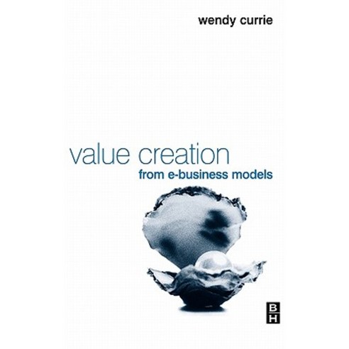 Value Creation from E-Business Models Hardcover, Butterworth-Heinemann