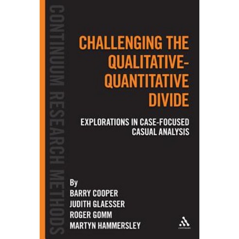 Challenging the Qualitative-Quantitative Divide: Explorations in Case-Focused Causal Analysis Hardcover, Continuum