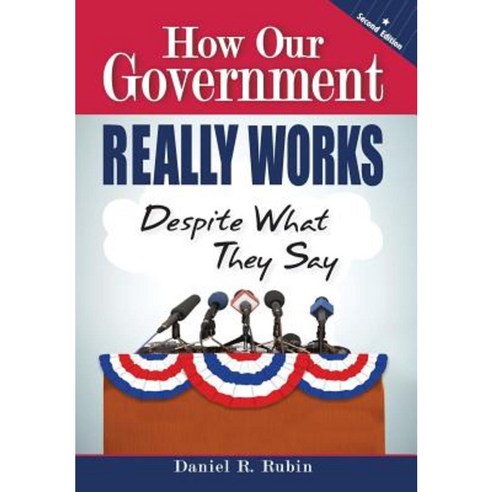 How Our Government Really Works Despite What They Say Hardcover, Bardolf & Company