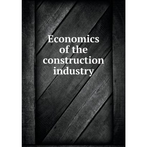 Economics of the Construction Industry Paperback, Book on Demand Ltd.
