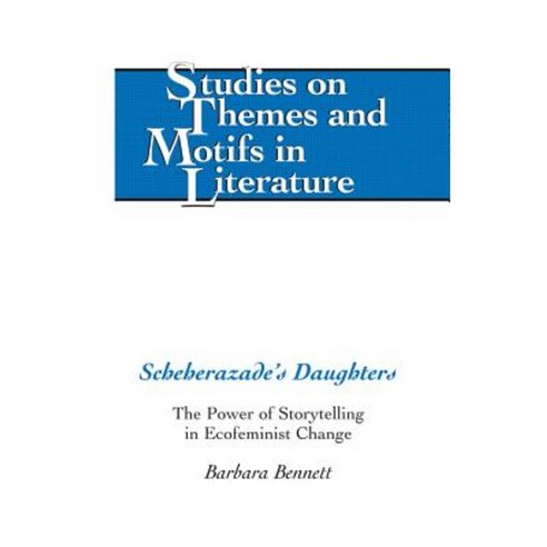 Scheherazade S Daughters: The Power of Storytelling in Ecofeminist Change Hardcover, Peter Lang Inc., International Academic Publi