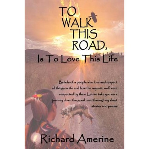 To Walk This Road Is to Love This Life Paperback, Createspace