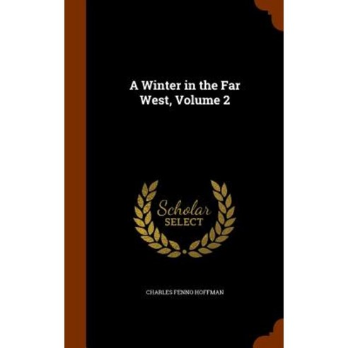 A Winter in the Far West Volume 2 Hardcover, Arkose Press