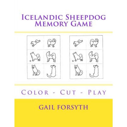 Icelandic Sheepdog Memory Game: Color - Cut - Play Paperback, Createspace Independent Publishing Platform