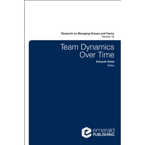 Team Dynamics Over Time Hardcover, Emerald Publishing Limited