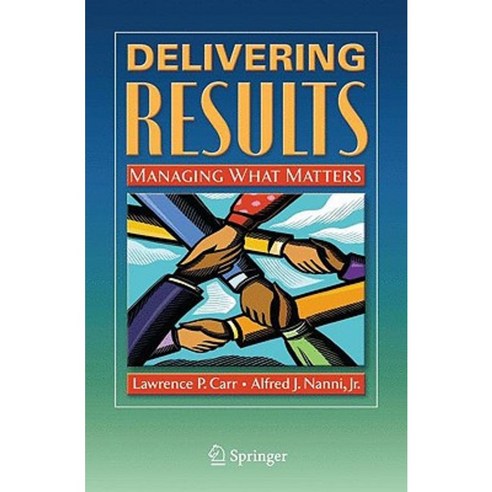 Delivering Results: Managing What Matters Hardcover, Springer