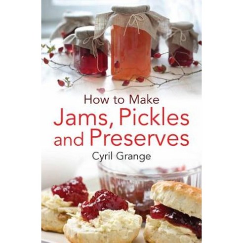 How to Make Jams Pickles and Presesrves Paperback, Constable & Robinson