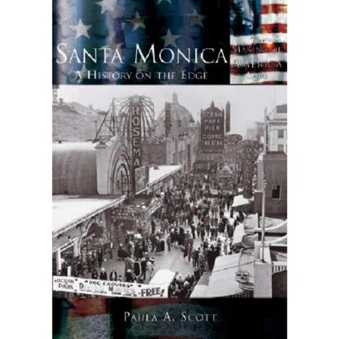 Santa Monica: A History on the Edge Paperback, Arcadia Publishing (SC)