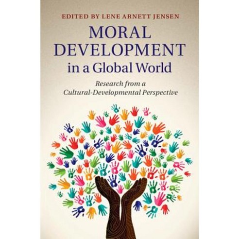Moral Development in a Global World: Research from a Cultural-Developmental Perspective Hardcover, Cambridge University Press