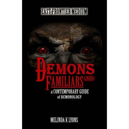 Demons and Familiars: A Contemporary Guide of Demonology Paperback, Createspace Independent Publishing Platform