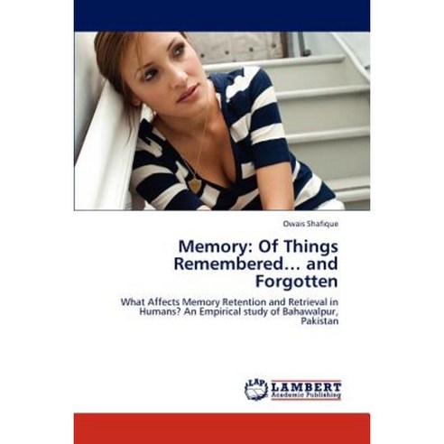 Memory: Of Things Remembered... and Forgotten Paperback, LAP Lambert Academic Publishing