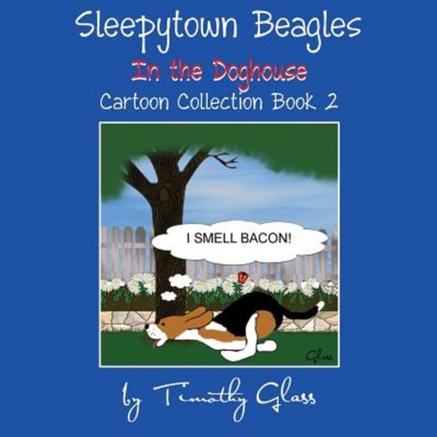 Sleepytown Beagles in the Doghouse: Cartoon Collection Book 2 Paperback, Platinum Paw Press
