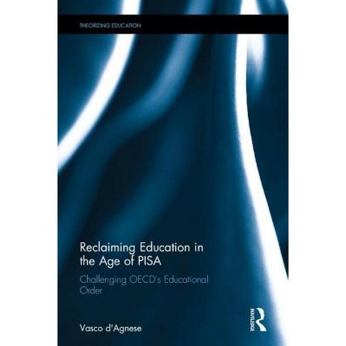 Reclaiming Education in the Age of Pisa: Challenging OECD''s Educational Order Hardcover, Routledge