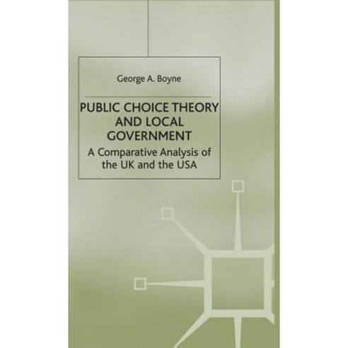 Public Choice Theory and Local Government: A Comparative Analysis of the UK and the USA Hardcover, Palgrave MacMillan