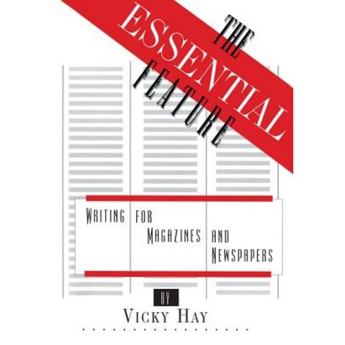 The Essential Feature: Writing For Magazines And Newspapers Paperback ...