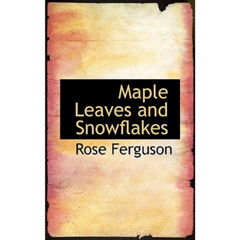 Maple Leaves and Snowflakes Paperback, BiblioLife