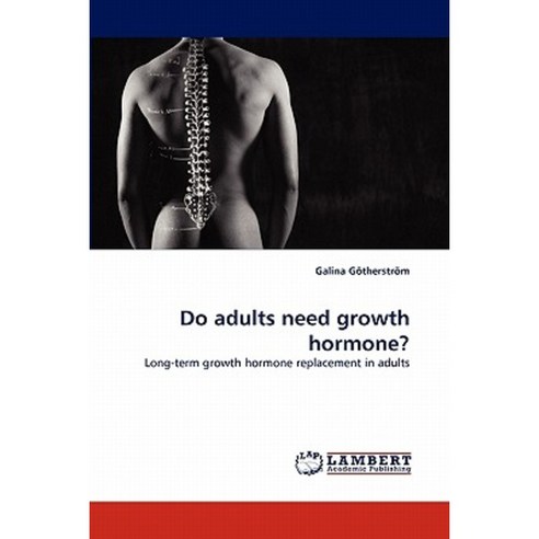 Do Adults Need Growth Hormone? Paperback, LAP Lambert Academic Publishing